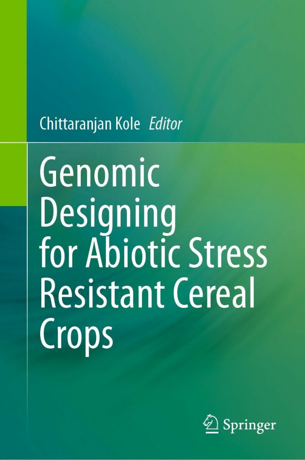 Genomic Designing for Abiotic Stress Resistant Cereal Crops 