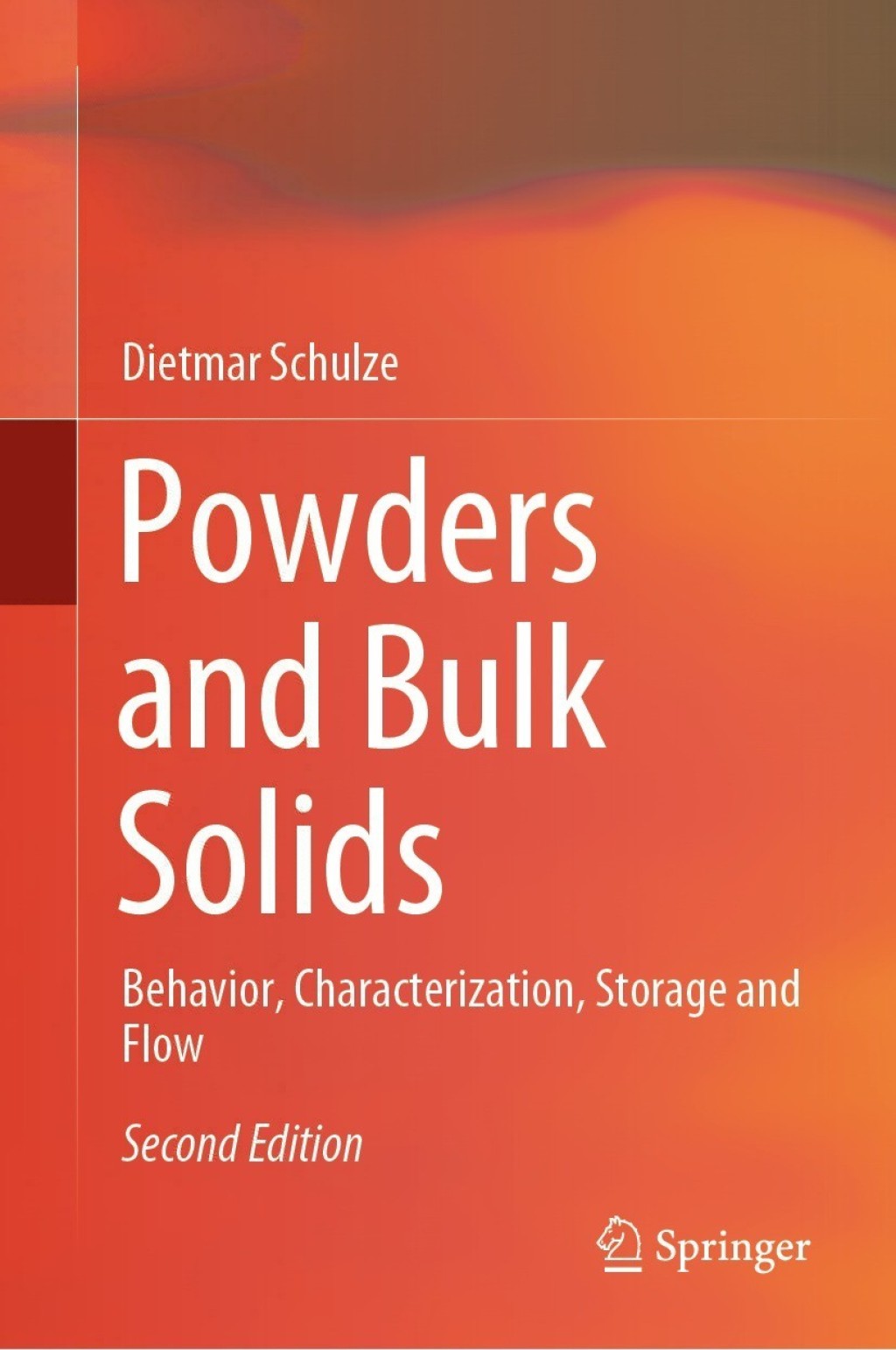 Powders and Bulk Solids Behavior, Characterization, Storage and Flow 2nd Edition