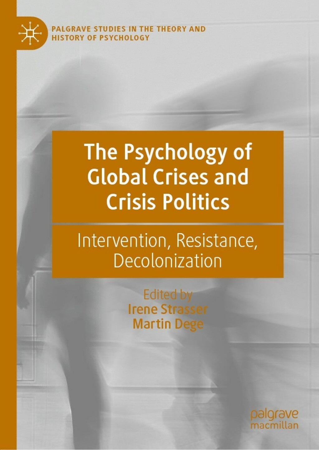 The Psychology of Global Crises and Crisis Politics Intervention, Resistance, Decolonization 