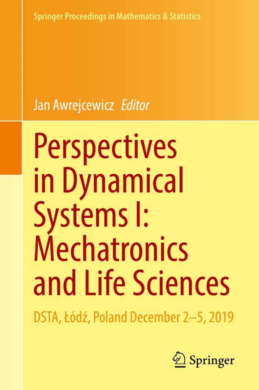 Perspectives in Dynamical Systems I: Mechatronics and Life Sciences DSTA, Ã…ÂÃƒÂ³dÃ…Âº, Poland December 2Ã¢â‚¬â€œ5, 2019 