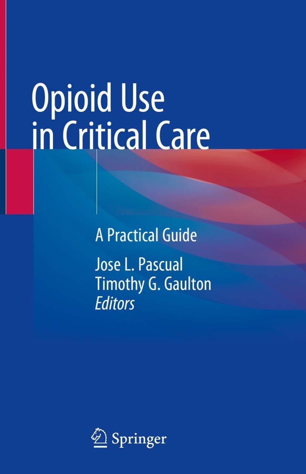 Opioid Use in Critical Care A Practical Guide 