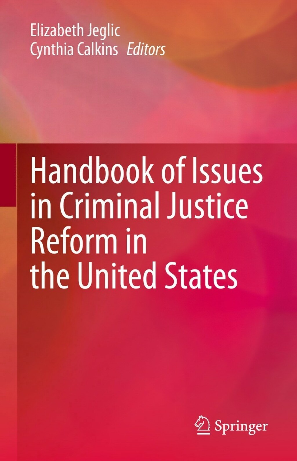 Handbook of Issues in Criminal Justice Reform in the United States 