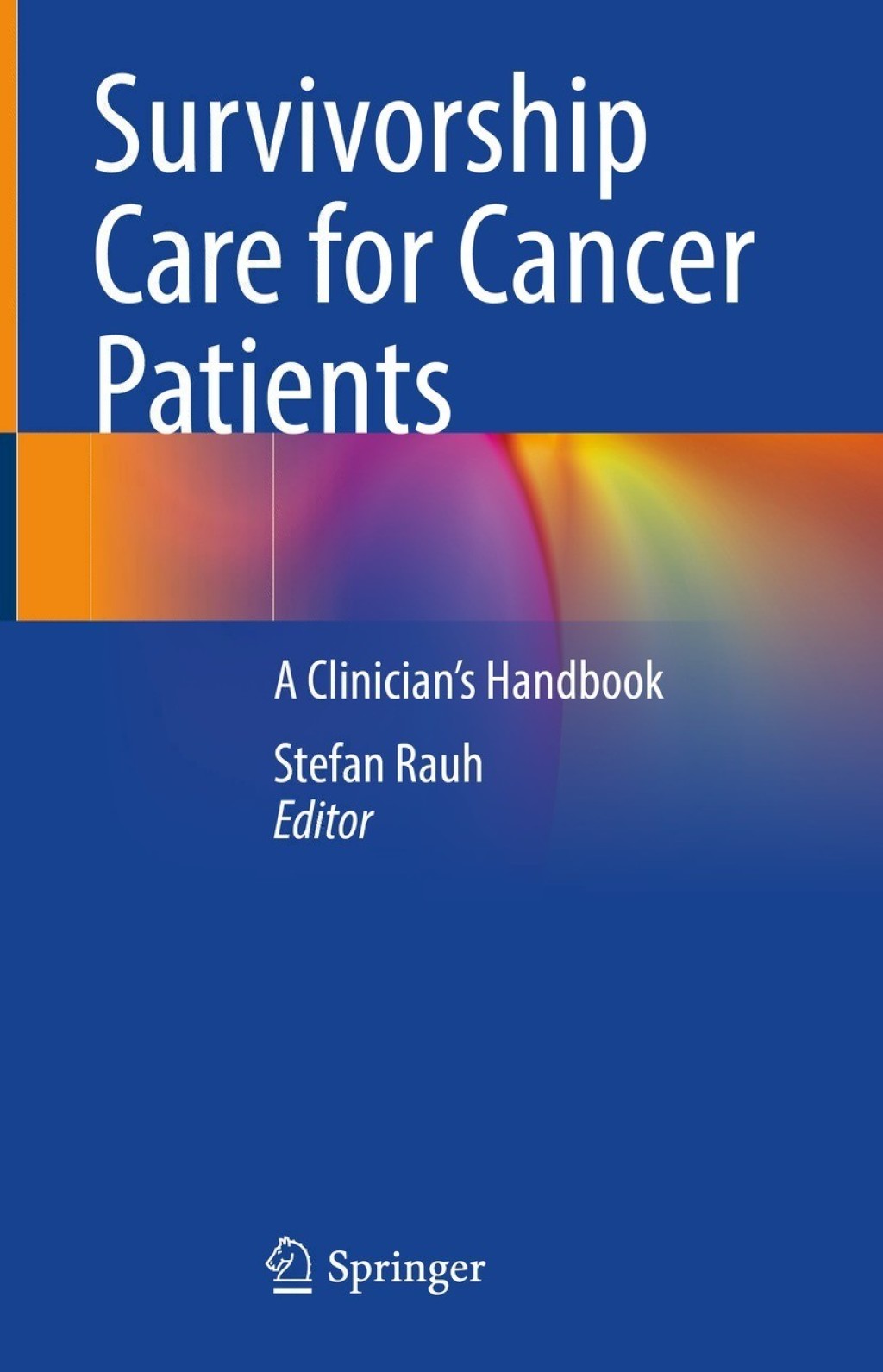 Survivorship Care for Cancer Patients A ClinicianÃ¢â‚¬â„¢s Handbook 