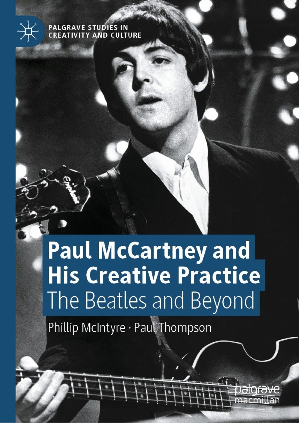 Paul McCartney and His Creative Practice The Beatles and Beyond 