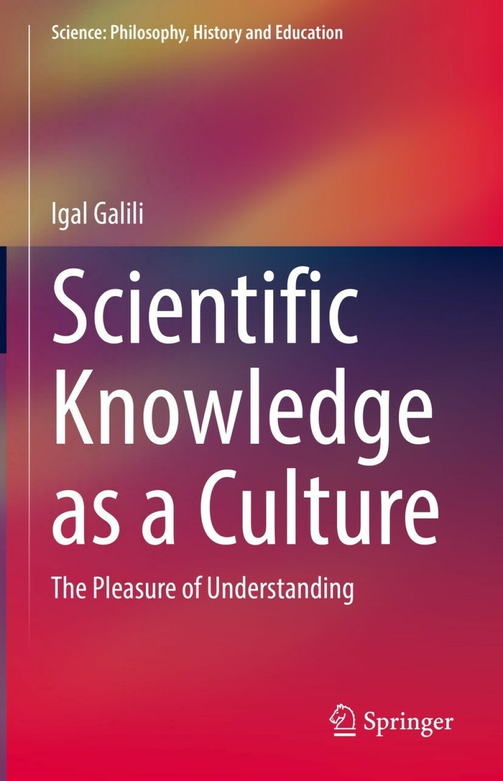 Scientific Knowledge as a Culture The Pleasure of Understanding 