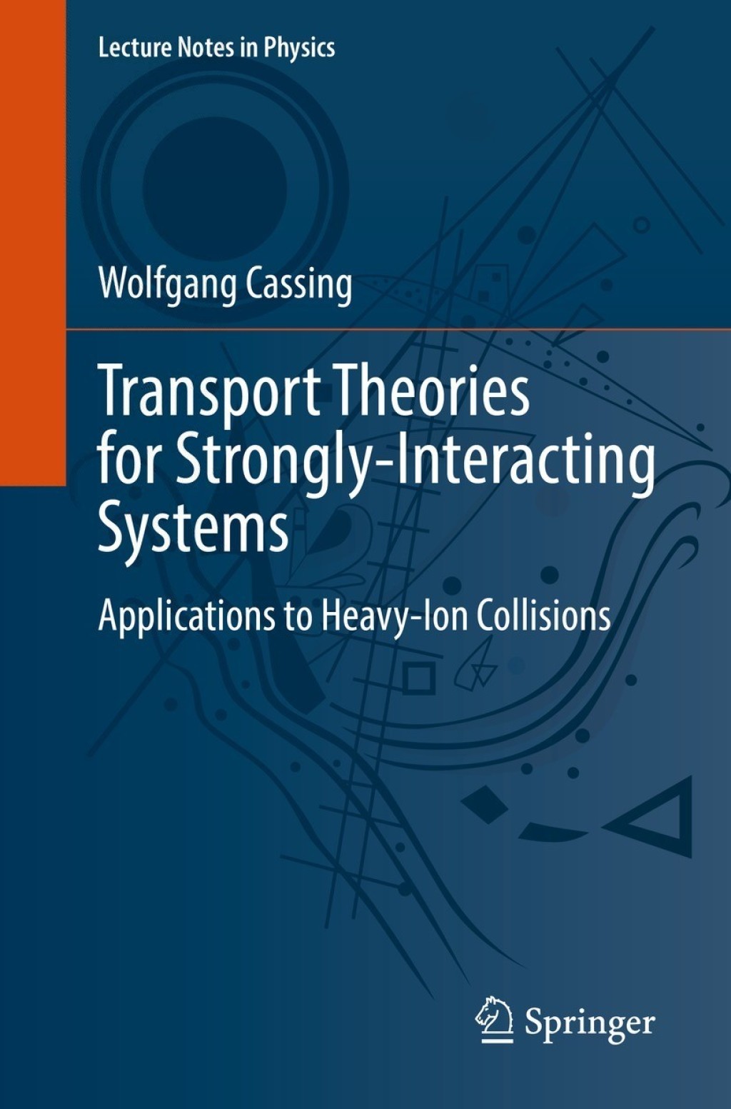 Transport Theories for Strongly-Interacting Systems Applications to Heavy-Ion Collisions 