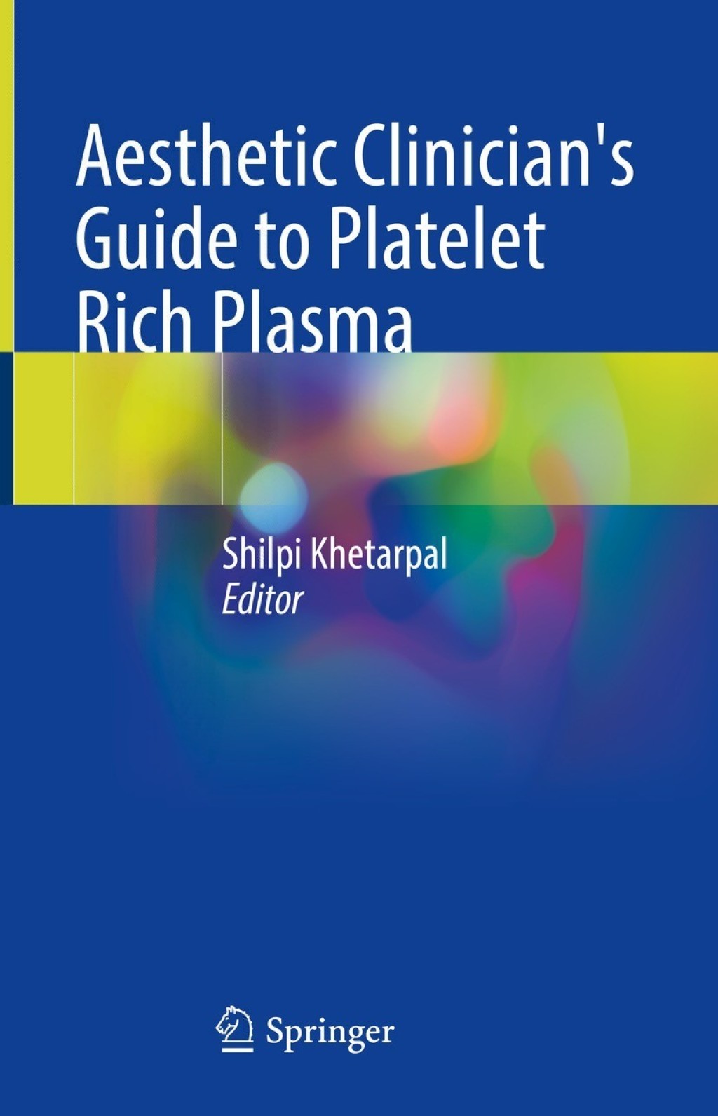 Aesthetic Clinician's Guide to Platelet Rich Plasma 