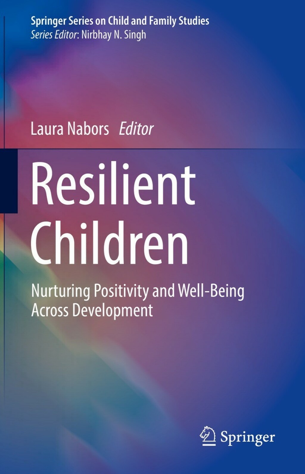 Resilient Children Nurturing Positivity and Well-Being Across Development 