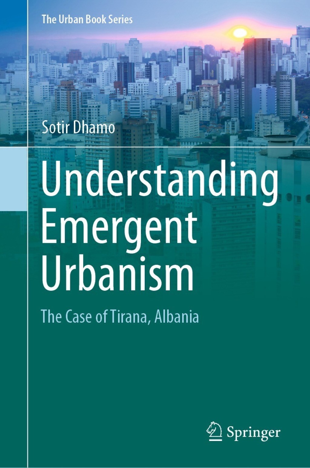 Understanding Emergent Urbanism The Case of Tirana, Albania 