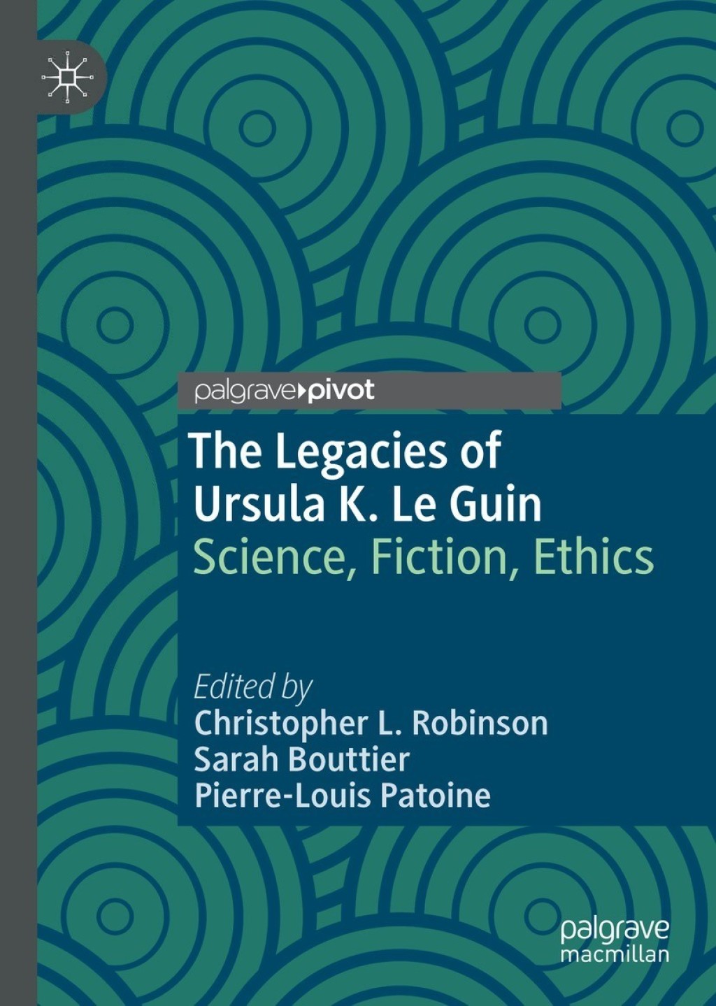 The Legacies of Ursula K. Le Guin Science, Fiction, Ethics 