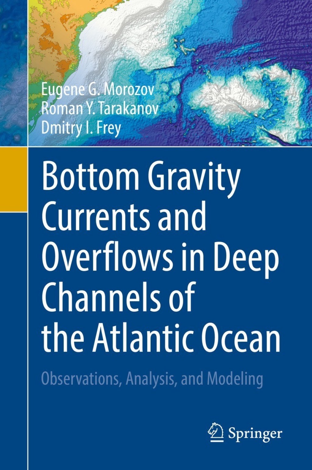 Bottom Gravity Currents and Overflows in Deep Channels of the Atlantic Ocean Observations, Analysis, and Modeling 