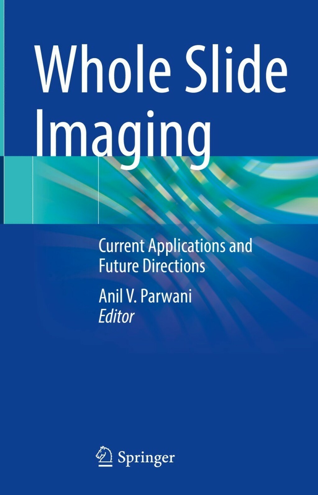 Whole Slide Imaging Current Applications and Future Directions 