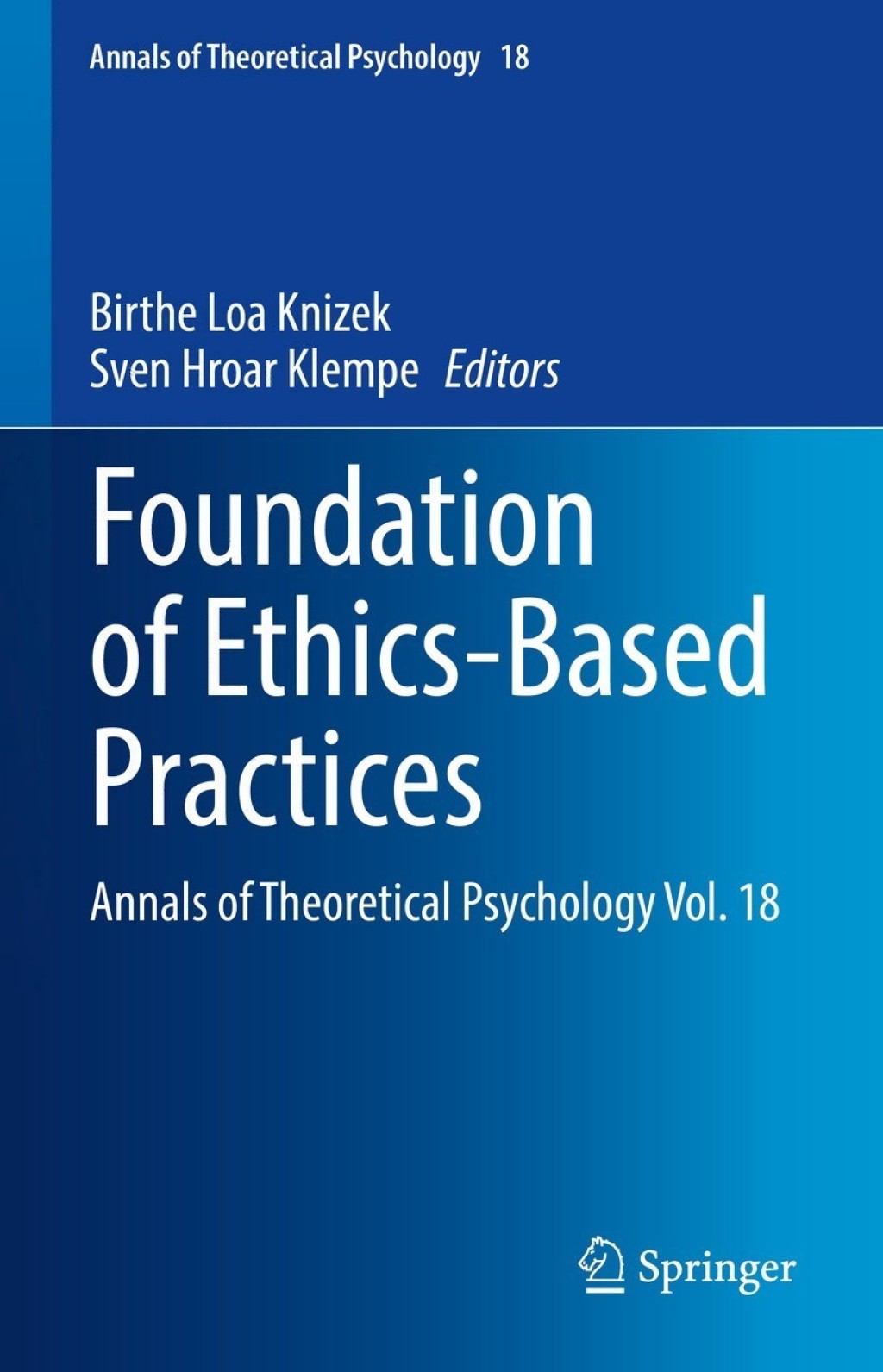 Foundation of Ethics-Based Practices Annals of Theoretical Psychology Vol. 18 