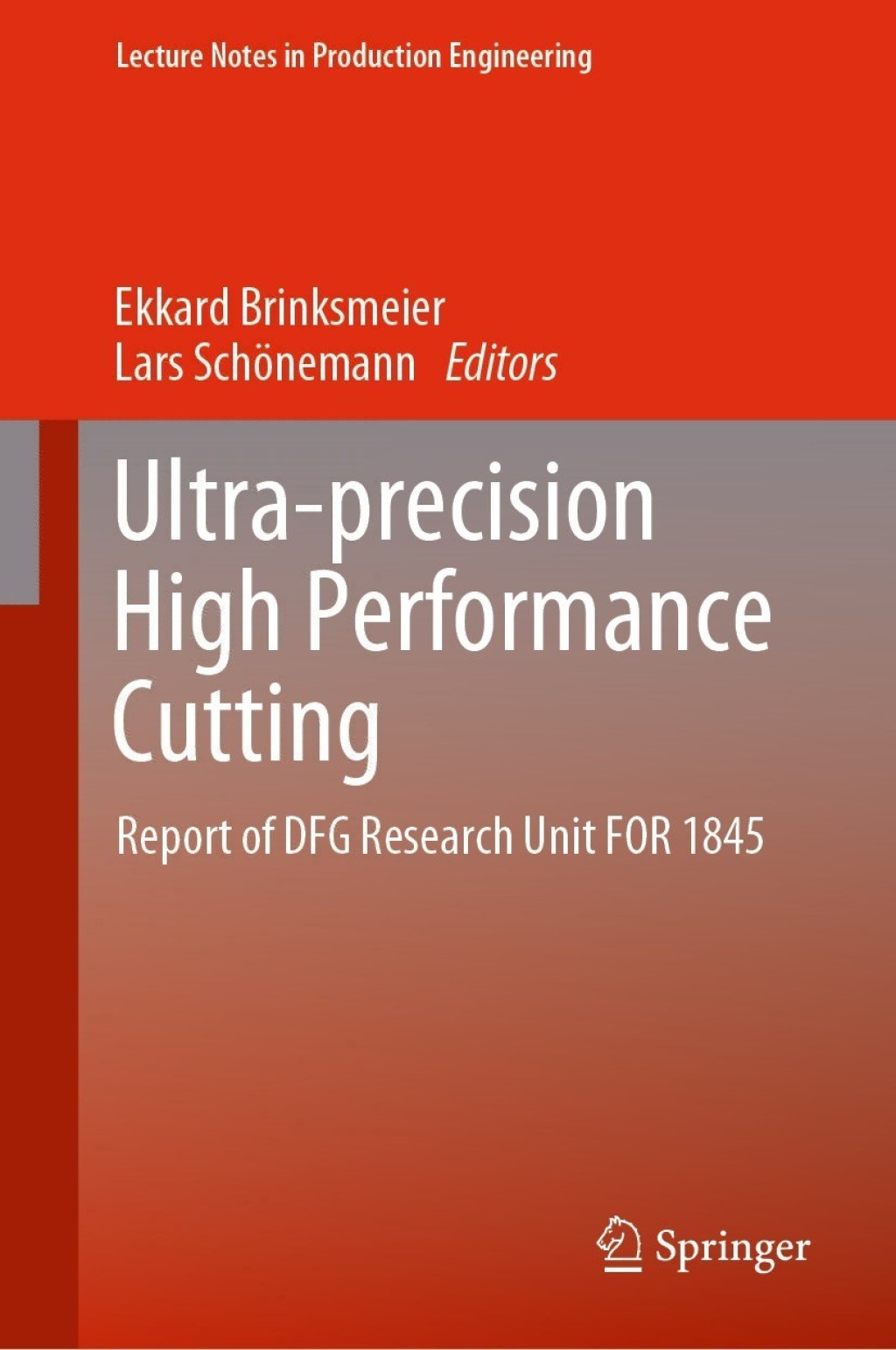 Ultra-precision High Performance Cutting Report of DFG Research Unit FOR 1845 