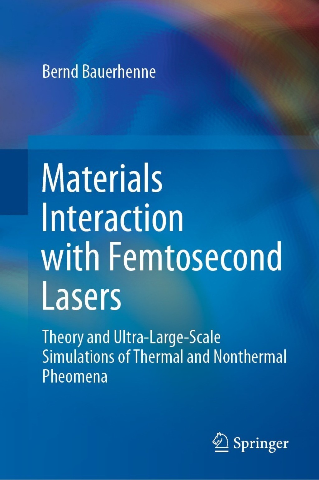Materials Interaction with Femtosecond Lasers Theory and Ultra-Large-Scale Simulations of Thermal and Nonthermal Pheomena 