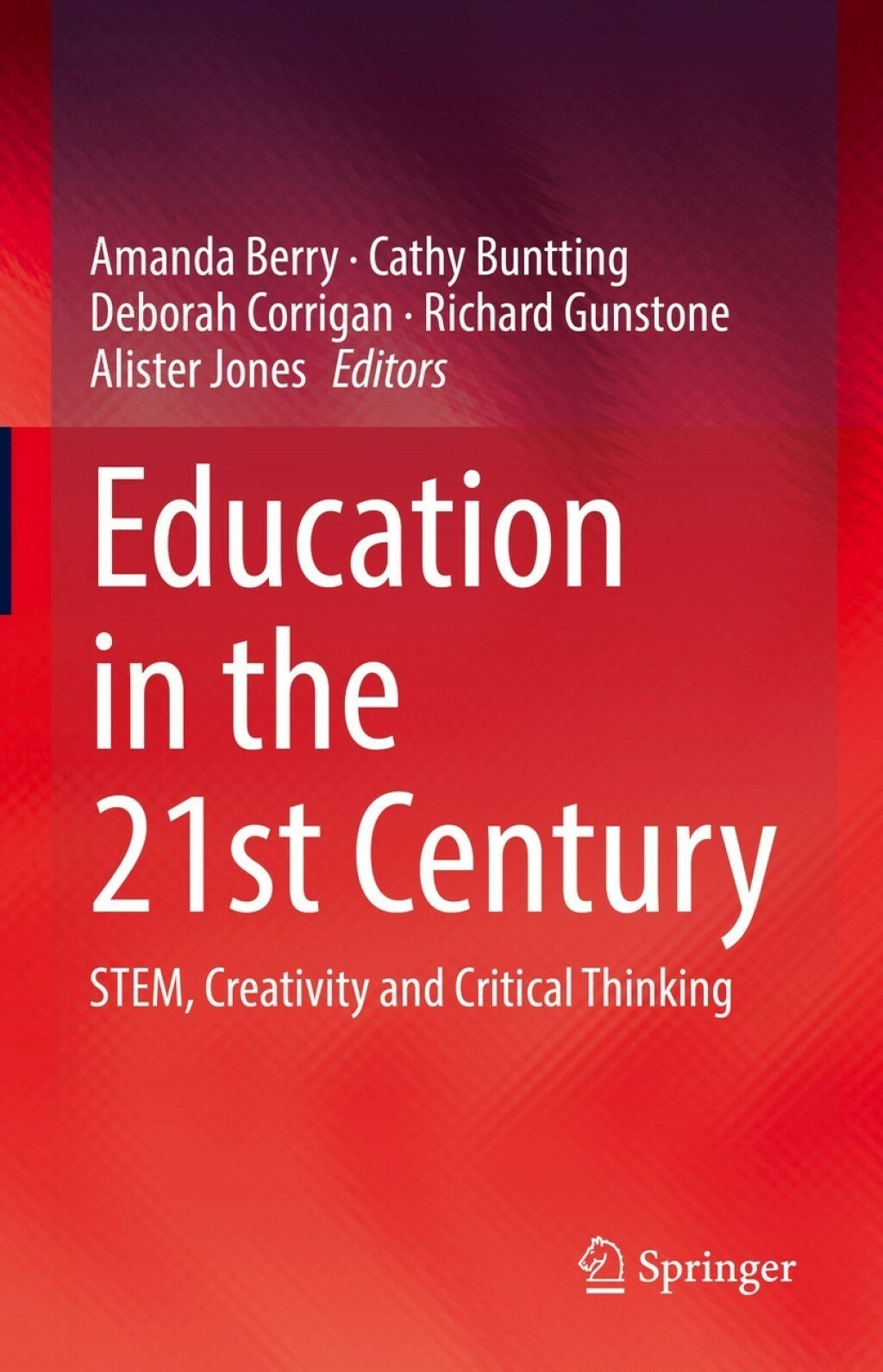 Education in the 21st Century STEM, Creativity and Critical Thinking 