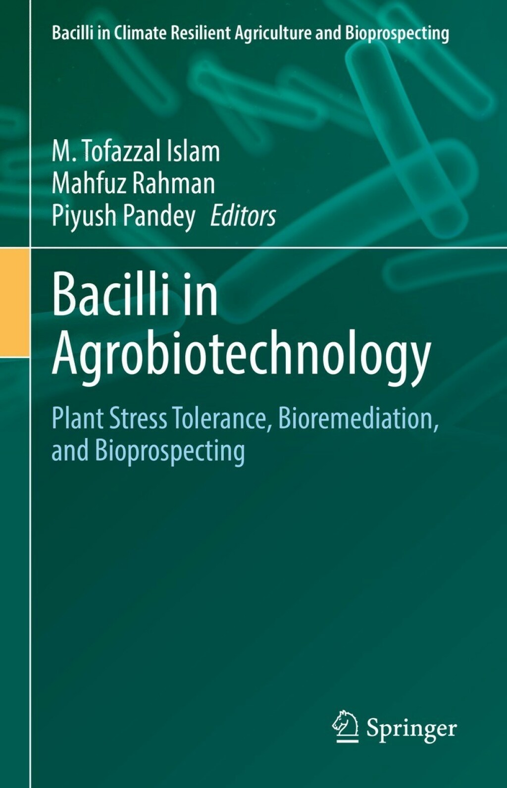Bacilli in Agrobiotechnology Plant Stress Tolerance, Bioremediation, and Bioprospecting 