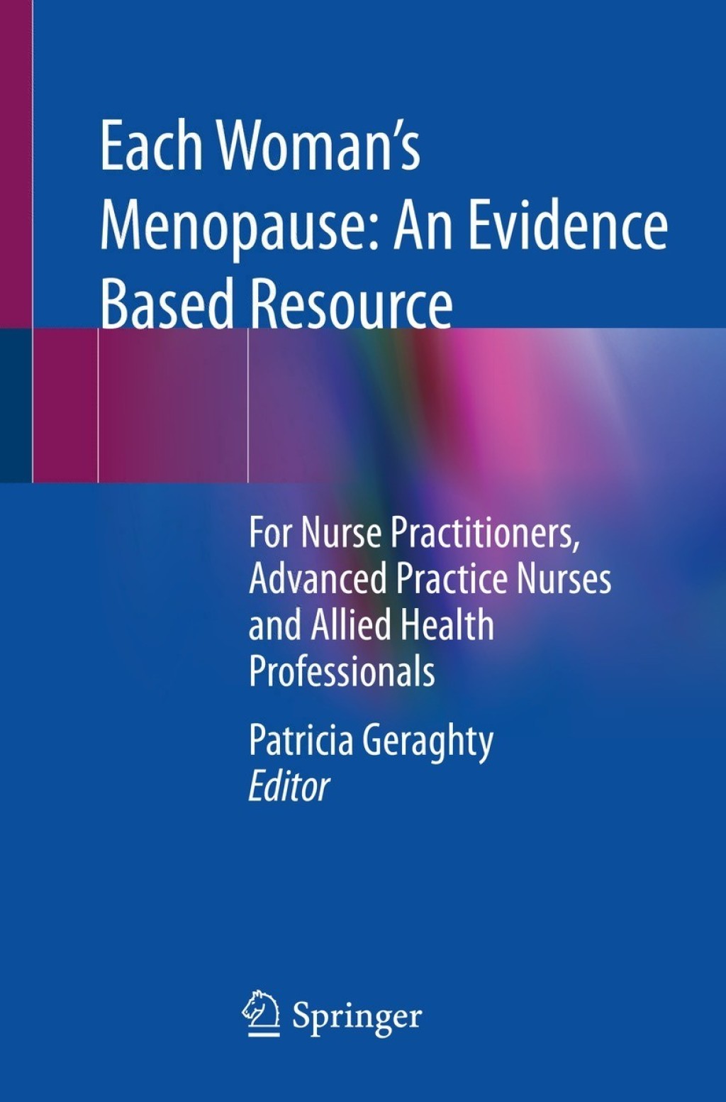 Each WomanÃ¢â‚¬â„¢s Menopause: An Evidence Based Resource For Nurse Practitioners, Advanced Practice Nurses and Allied Health Professionals 