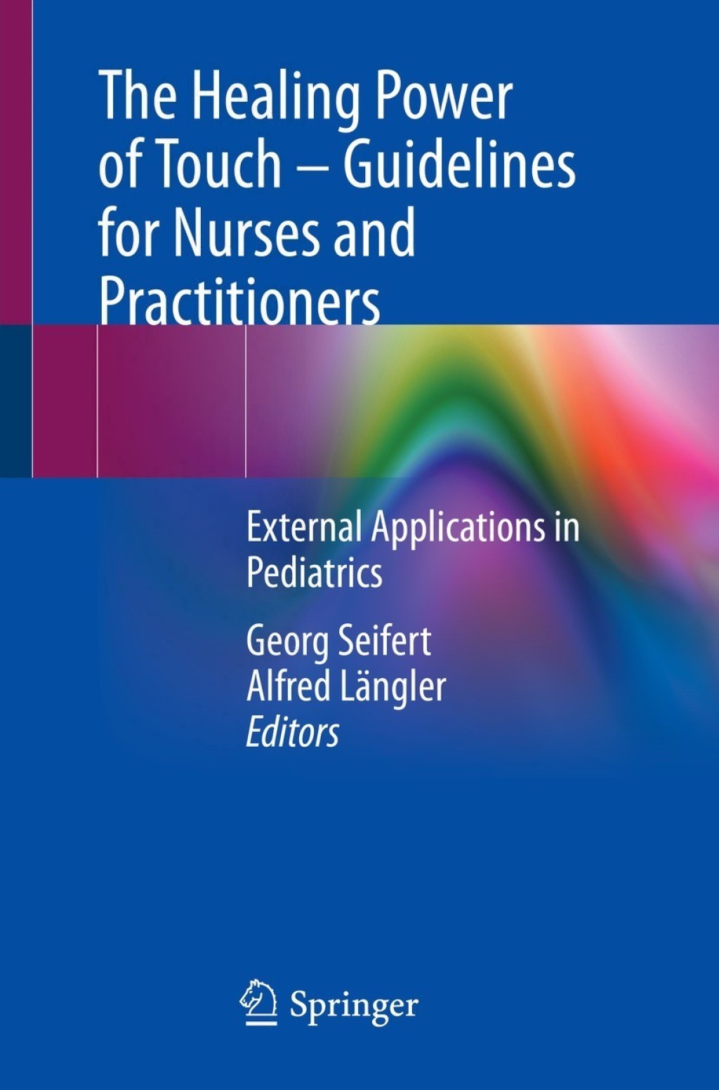The Healing Power of Touch Ã¢â‚¬â€œ Guidelines for Nurses and Practitioners External Applications in Pediatrics 