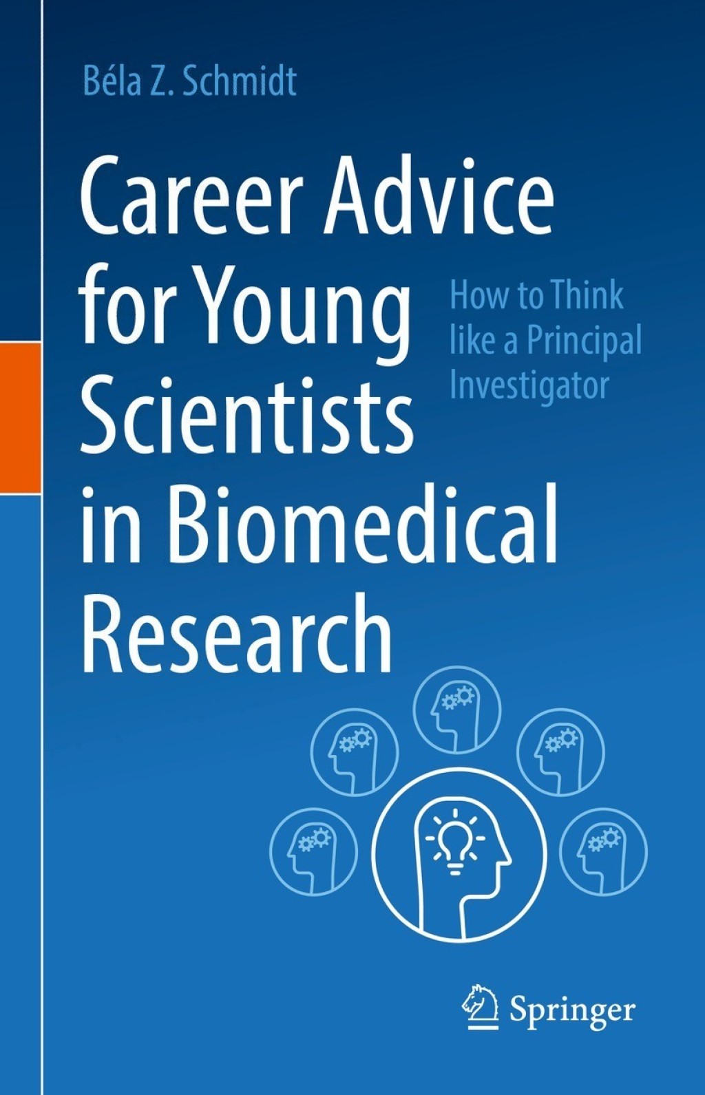 Career Advice for Young Scientists in Biomedical Research How to Think Like a Principal Investigator 