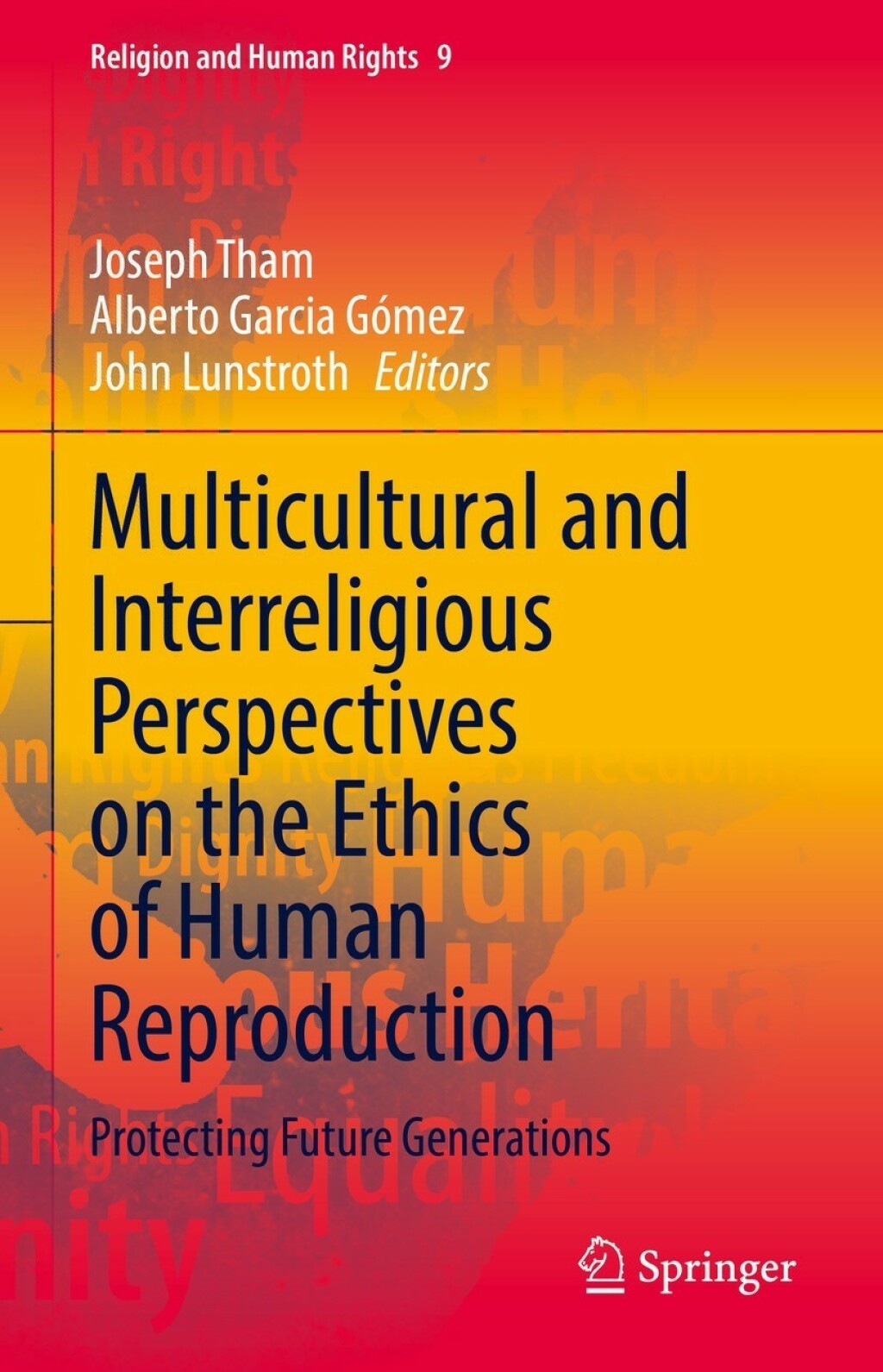 Multicultural and Interreligious Perspectives on the Ethics of Human Reproduction Protecting Future Generations 