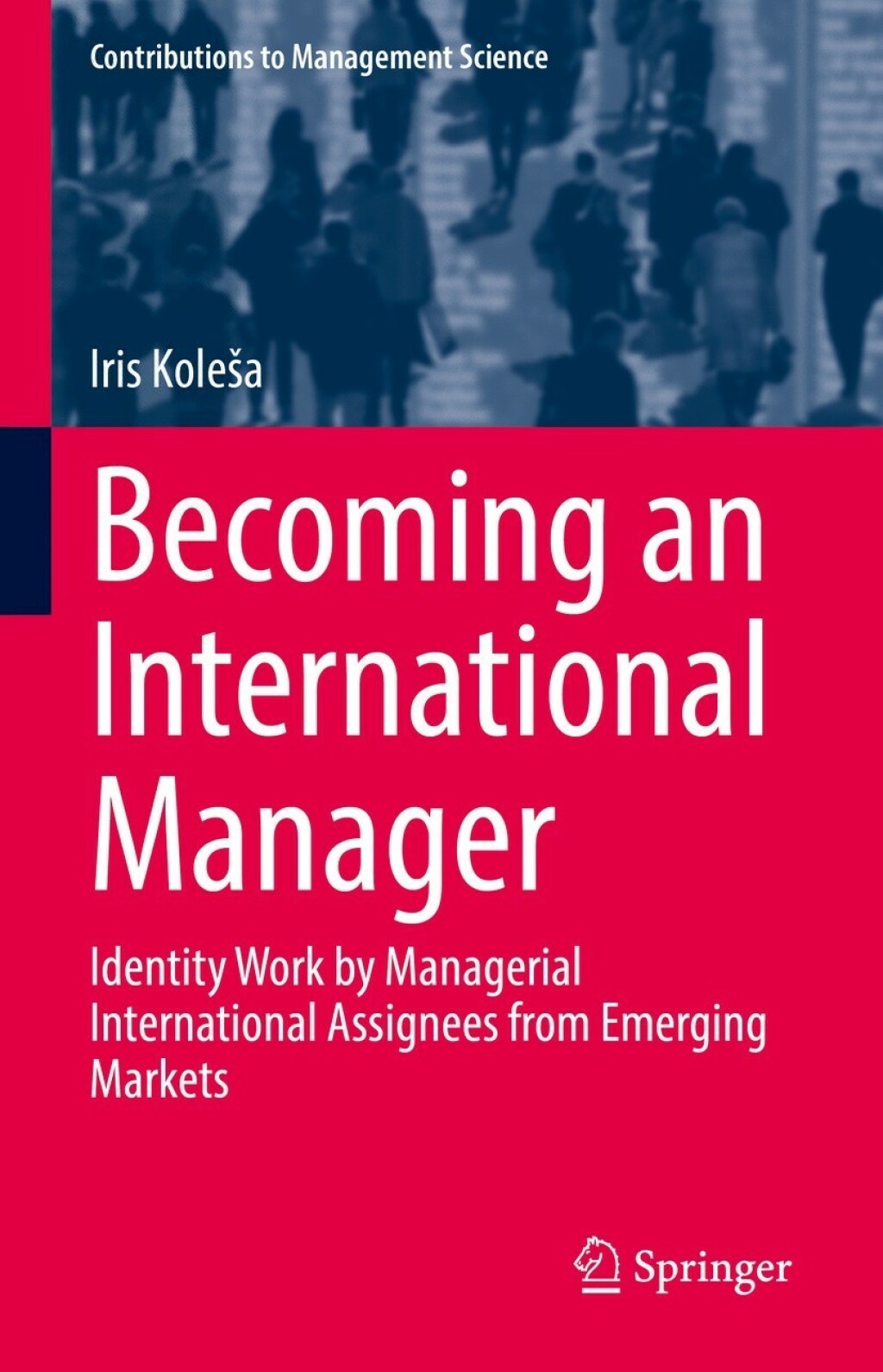 Becoming an International Manager Identity Work by Managerial International Assignees from Emerging Markets 