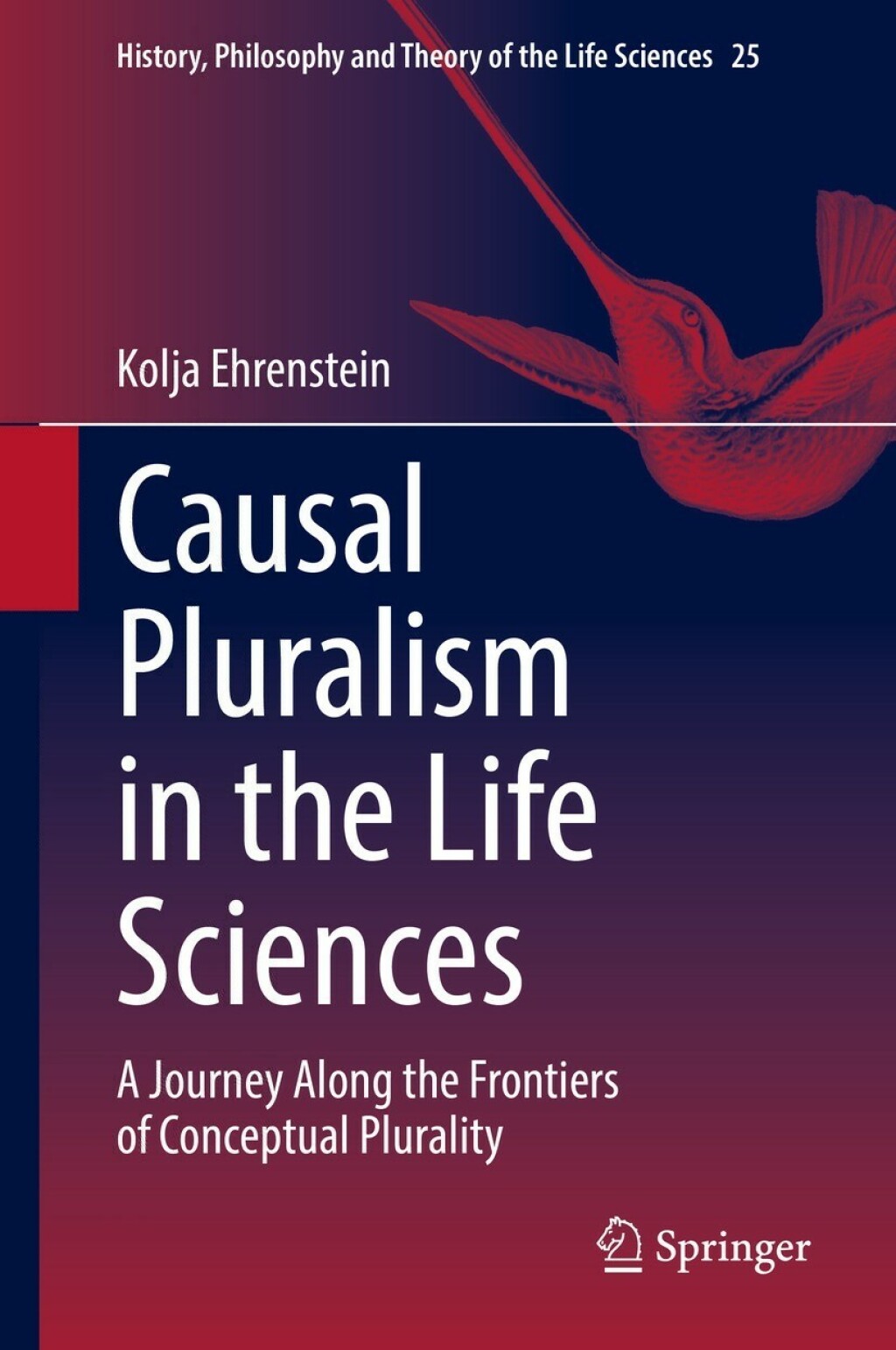 Causal Pluralism in the Life Sciences A Journey Along the Frontiers of Conceptual Plurality 