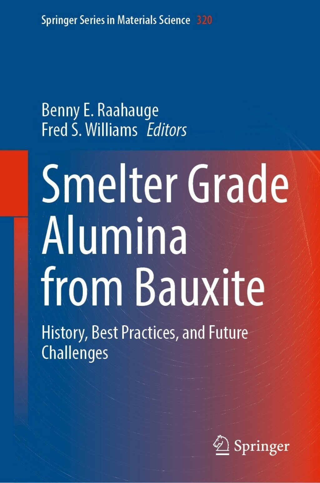 Smelter Grade Alumina from Bauxite History, Best Practices, and Future Challenges 