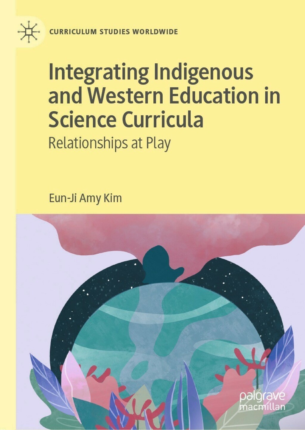 Integrating Indigenous and Western Education in Science Curricula Relationships at Play 