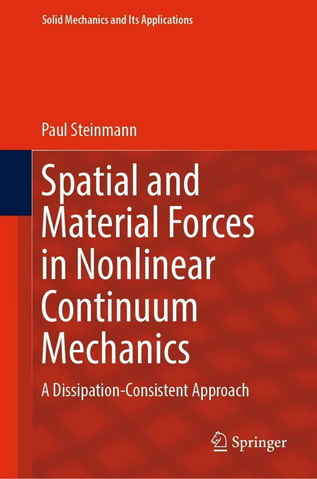 Spatial and Material Forces in Nonlinear Continuum Mechanics A Dissipation-Consistent Approach 