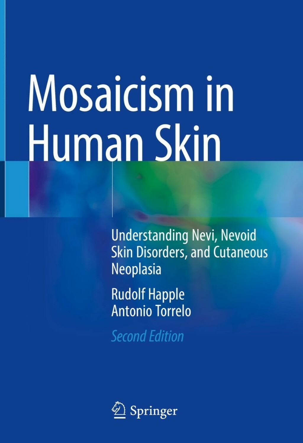 Mosaicism in Human Skin Understanding Nevi, Nevoid Skin Disorders, and Cutaneous Neoplasia 2nd Edition