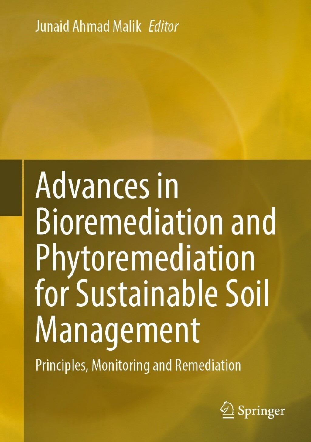 Advances in Bioremediation and Phytoremediation for Sustainable Soil Management Principles, Monitoring and Remediation 