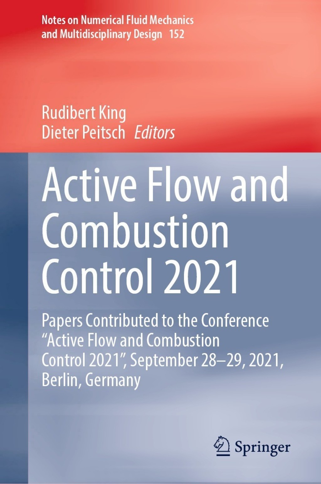 Active Flow and Combustion Control 2021 Papers Contributed to the Conference Ã¢â‚¬Å“Active Flow and Combustion Control 2021Ã¢â‚¬Â, September 28Ã¢â‚¬â€œ29, 2021, Berlin, Germany 
