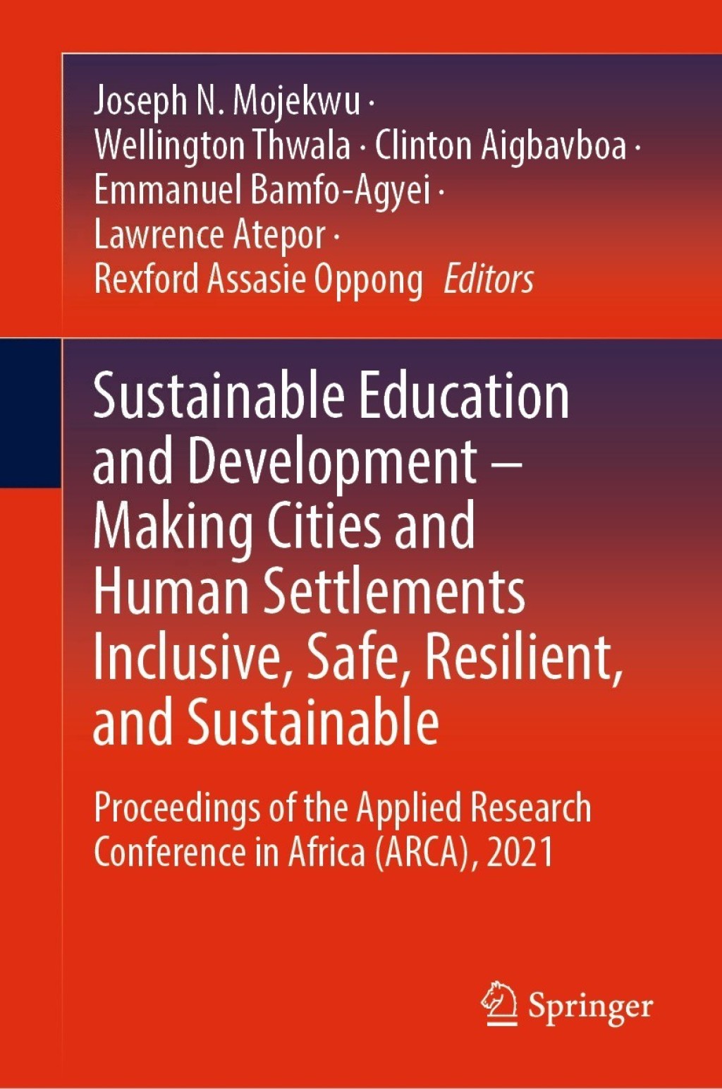 Sustainable Education and Development Ã¢â‚¬â€œ Making Cities and Human Settlements Inclusive, Safe, Resilient, and Sustainable Proceedings of the Applied Research Conference in Africa (ARCA), 2021 