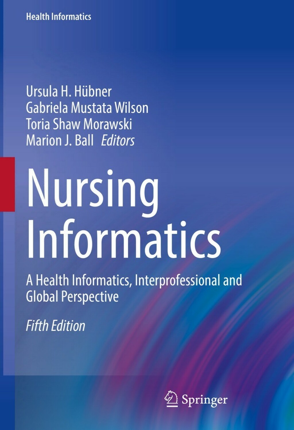 Nursing Informatics A Health Informatics, Interprofessional and Global Perspective 5th Edition