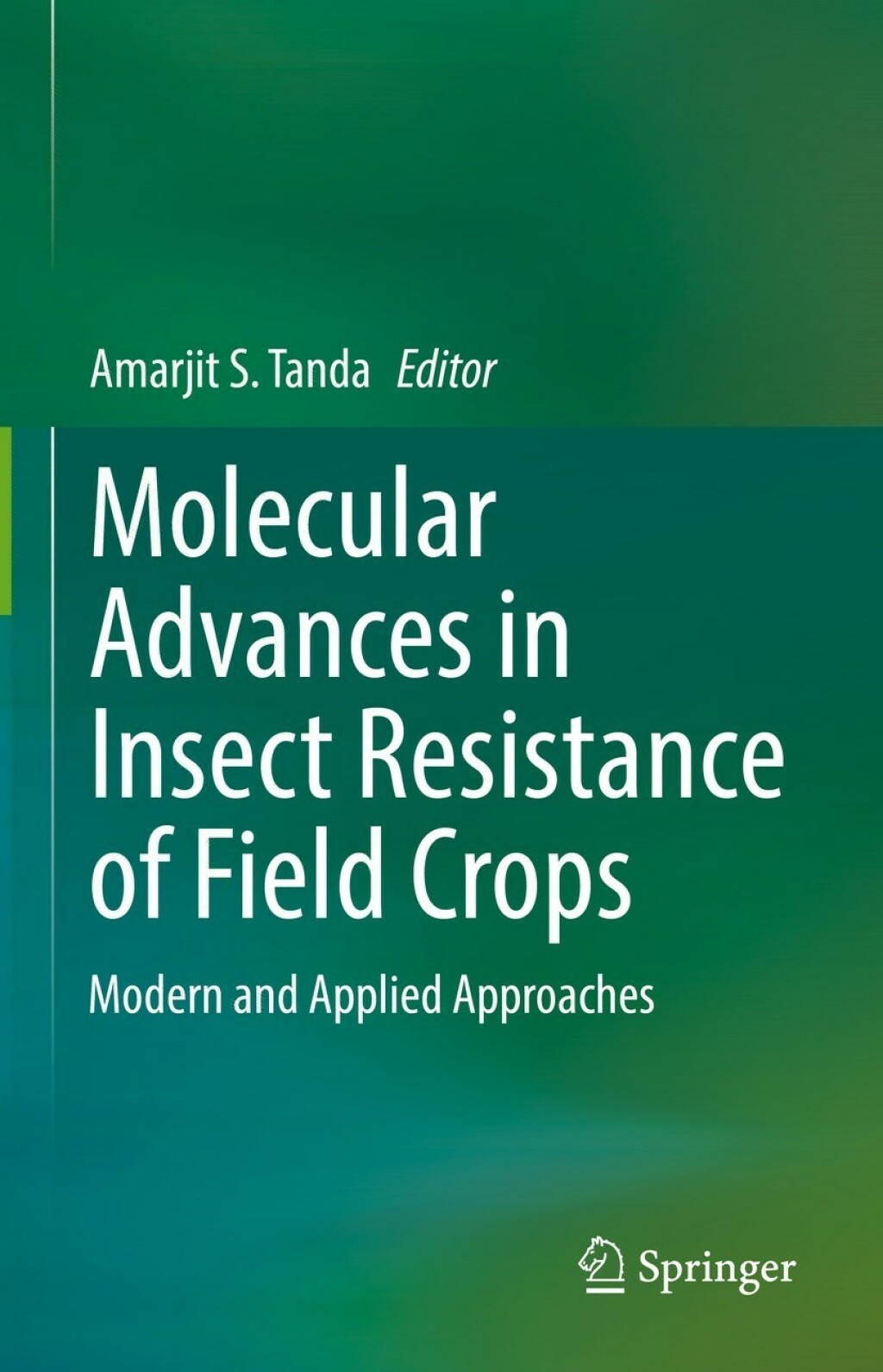 Molecular Advances in Insect Resistance of Field Crops Modern and Applied Approaches 