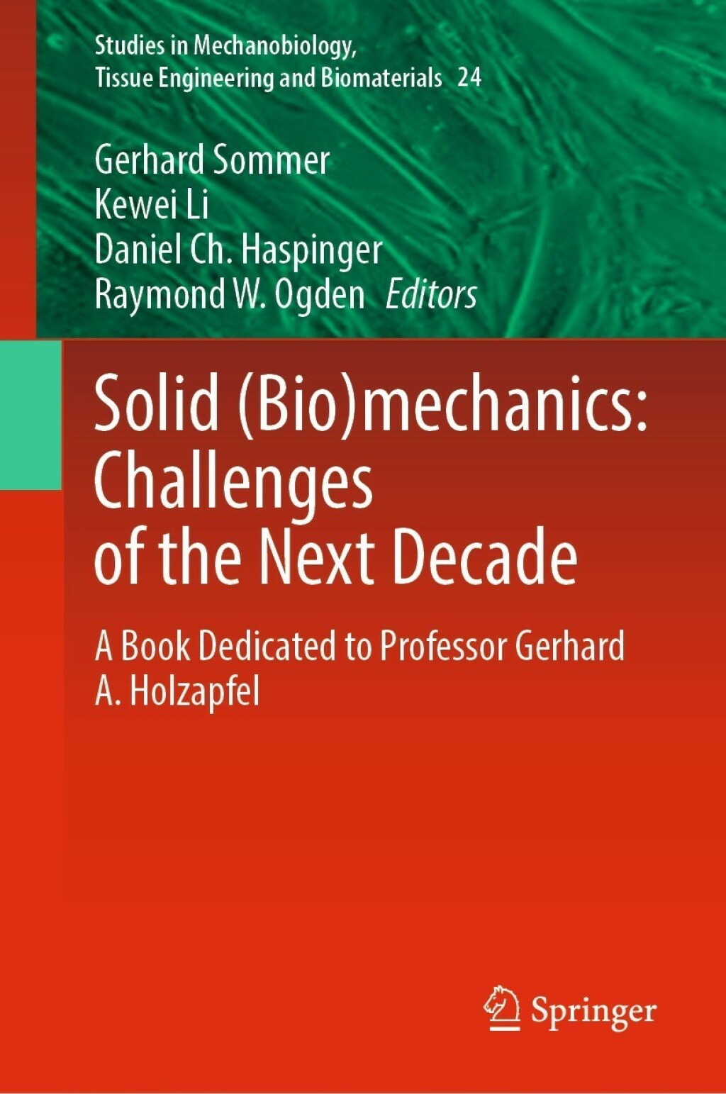 Solid (Bio)mechanics: Challenges of the Next Decade A Book Dedicated to Professor Gerhard A. Holzapfel 