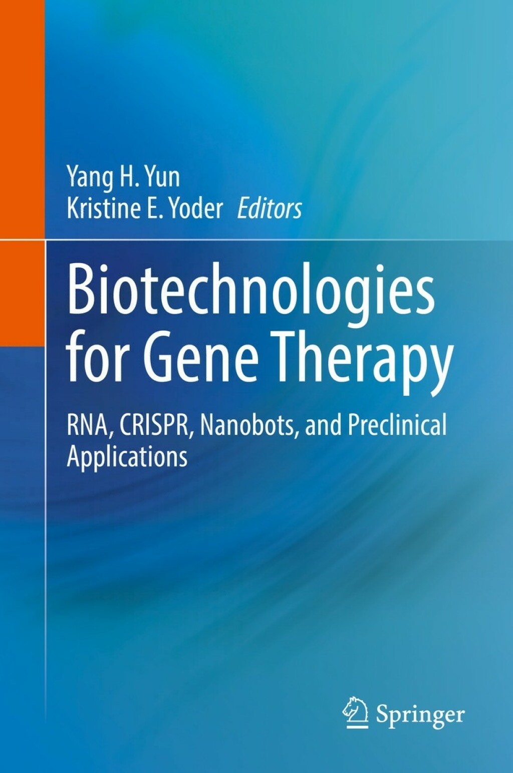 Biotechnologies for Gene Therapy RNA, CRISPR, Nanobots, and Preclinical Applications 