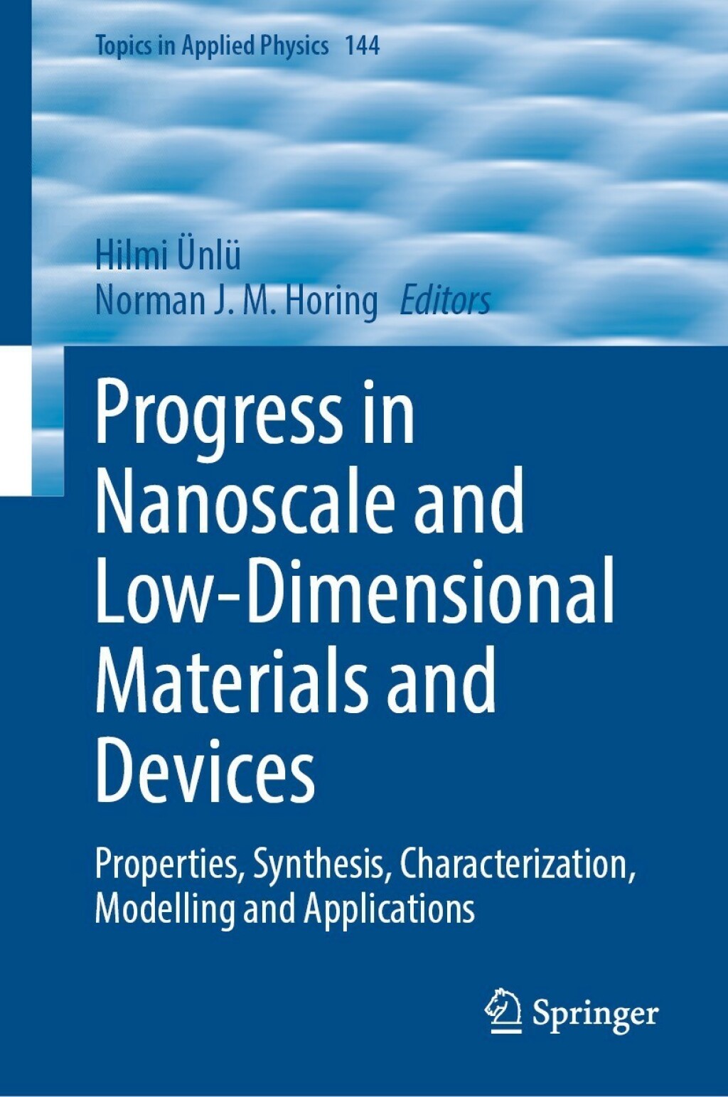 Progress in Nanoscale and Low-Dimensional Materials and Devices Properties, Synthesis, Characterization, Modelling and Applications 