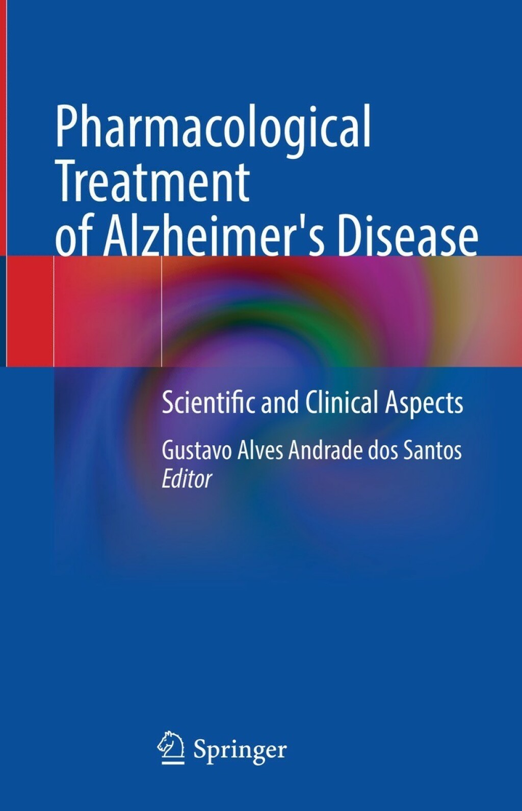 Pharmacological Treatment of Alzheimer's Disease Scientific and Clinical Aspects 