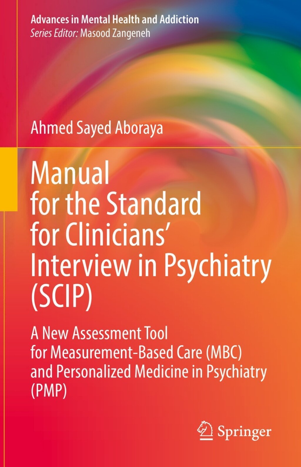 Manual for the Standard for CliniciansÃ¢â‚¬â„¢ Interview in Psychiatry (SCIP) A New Assessment Tool for Measurement-Based Care (MBC) and Personalized Medicine in Psychiatry (PMP) 