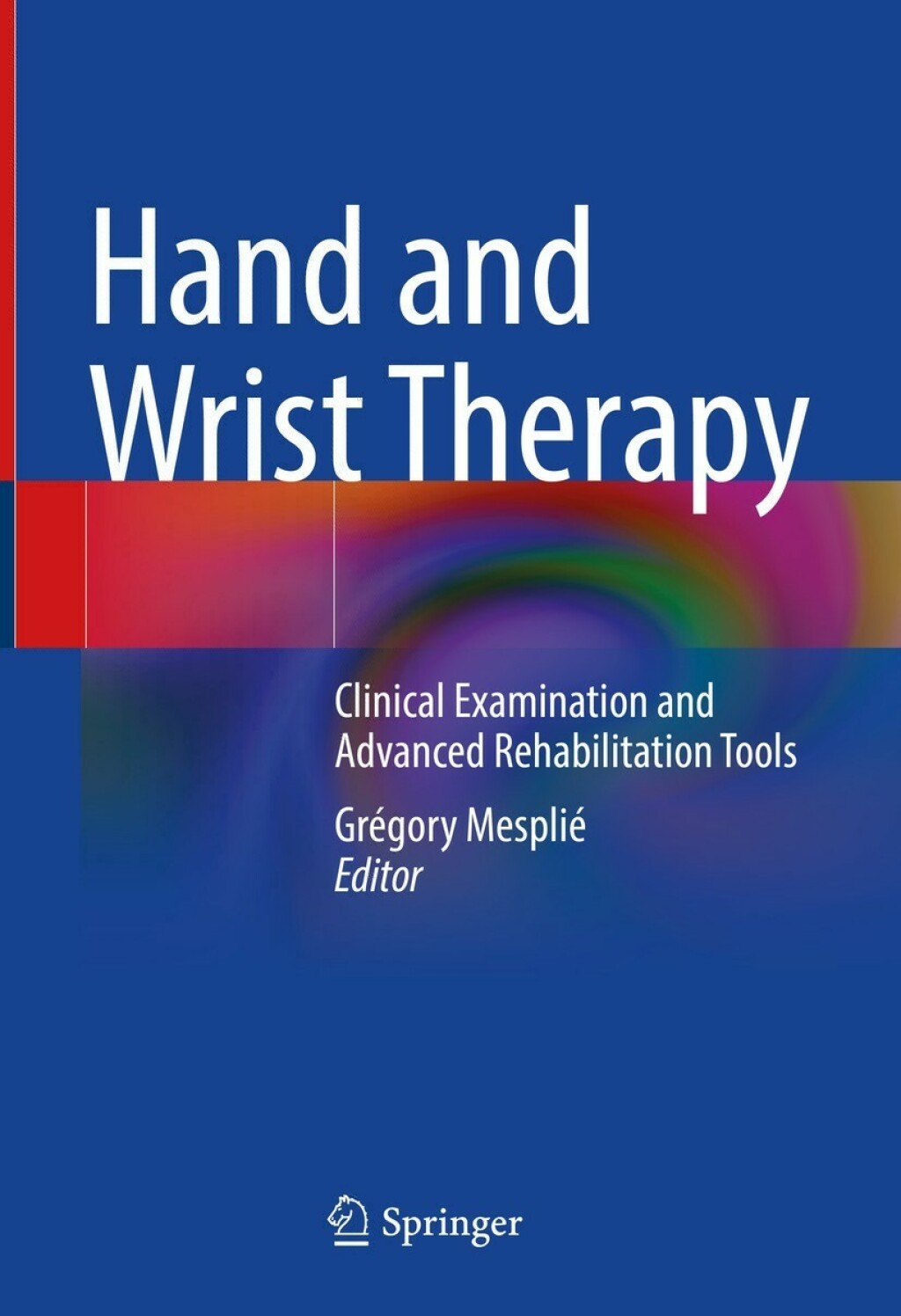 Hand and Wrist Therapy Clinical Examination and Advanced Rehabilitation Tools 