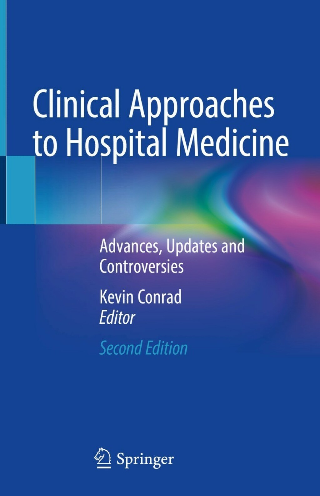 Clinical Approaches to Hospital Medicine Advances, Updates and Controversies 2nd Edition