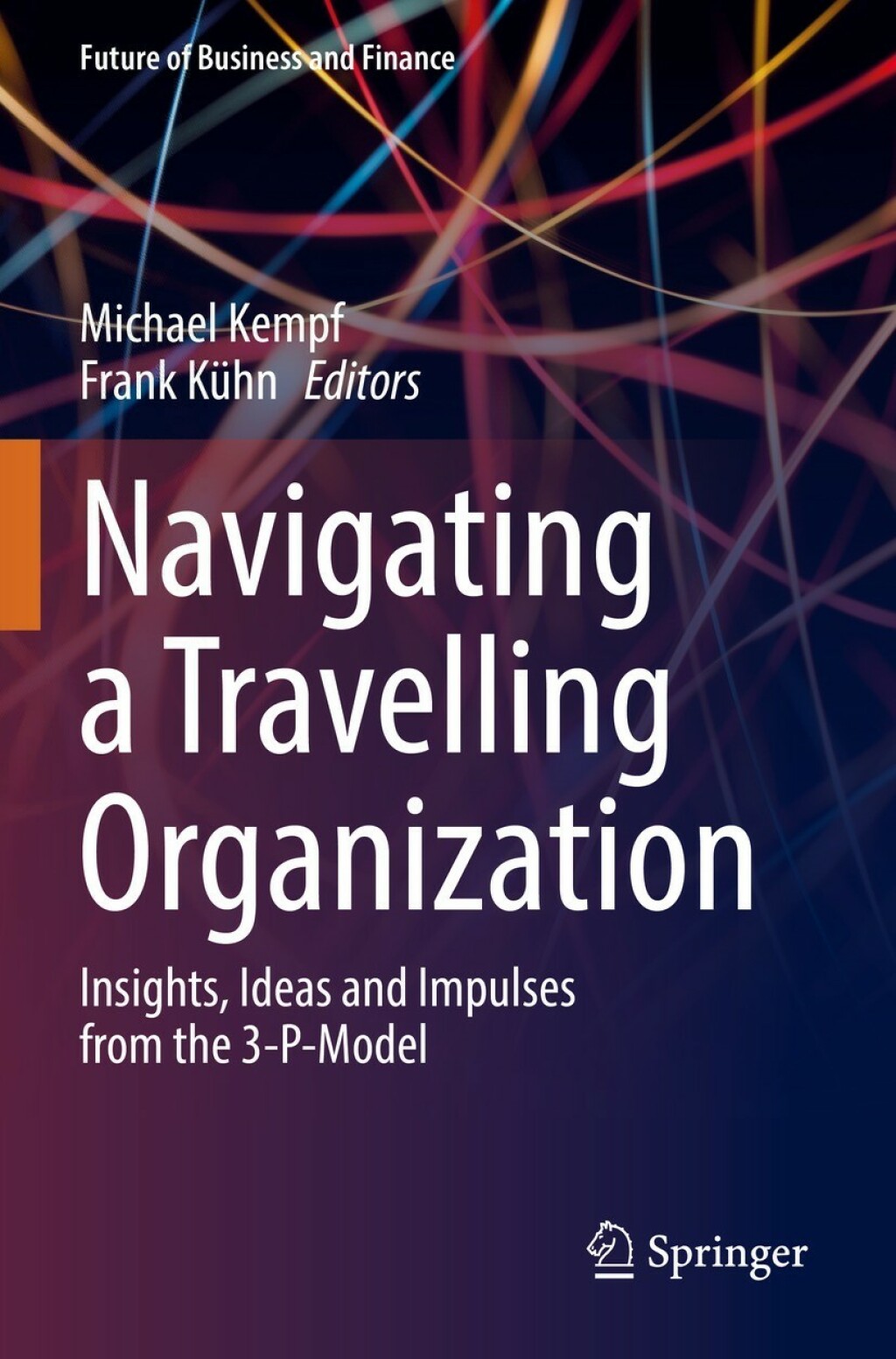 Navigating a Travelling Organization Insights, Ideas and Impulses from the 3-P-Model 