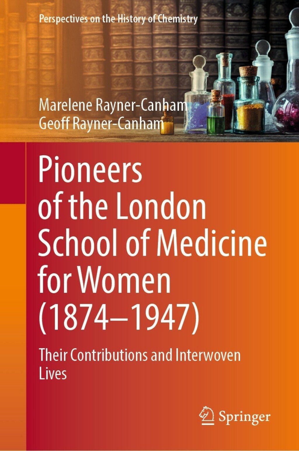 Pioneers of the London School of Medicine for Women (1874-1947) Their Contributions and Interwoven Lives 
