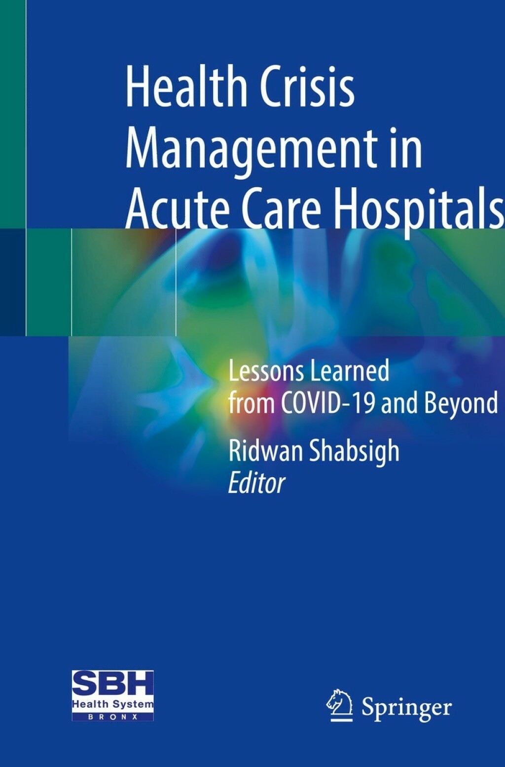 Health Crisis Management in Acute Care Hospitals Lessons Learned from COVID-19 and Beyond 