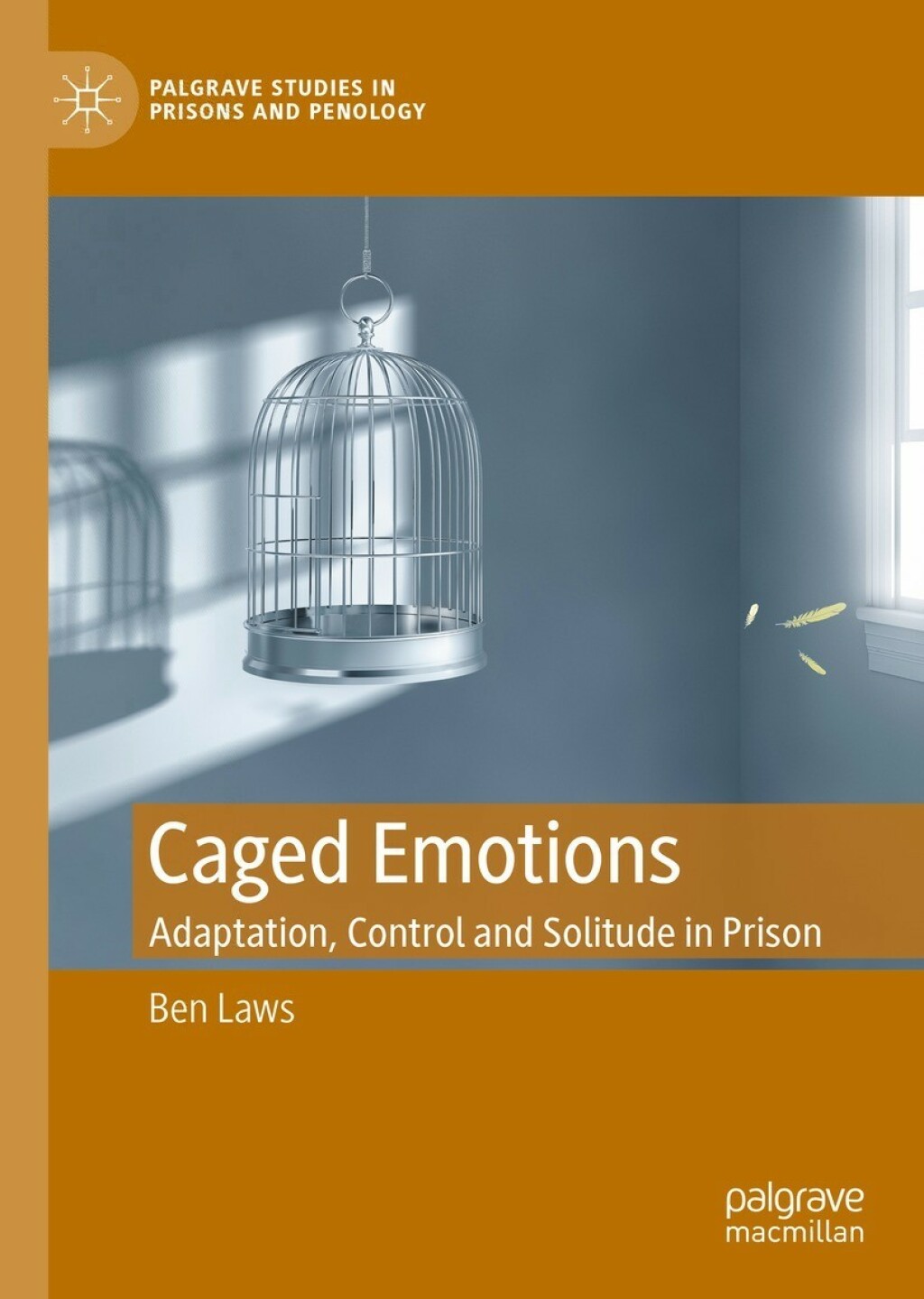 Caged Emotions Adaptation, Control and Solitude in Prison 