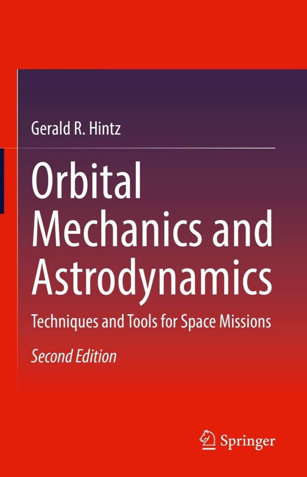 Orbital Mechanics and Astrodynamics Techniques and Tools for Space Missions 2nd Edition