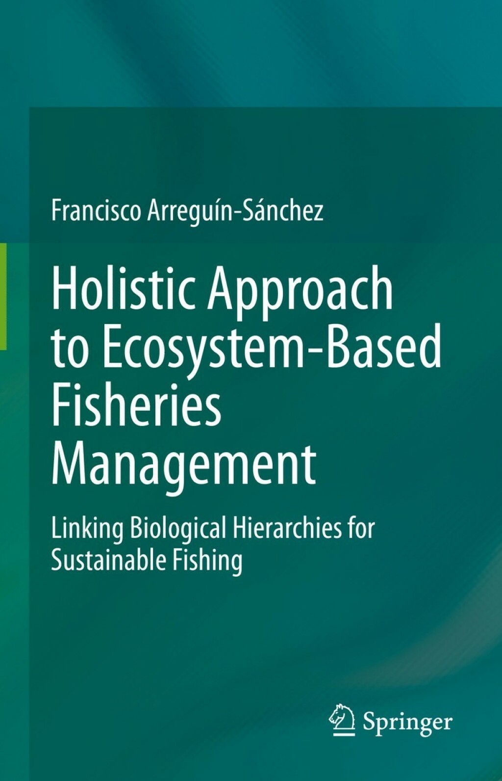 Holistic Approach to Ecosystem-Based Fisheries Management Linking Biological Hierarchies for Sustainable Fishing 