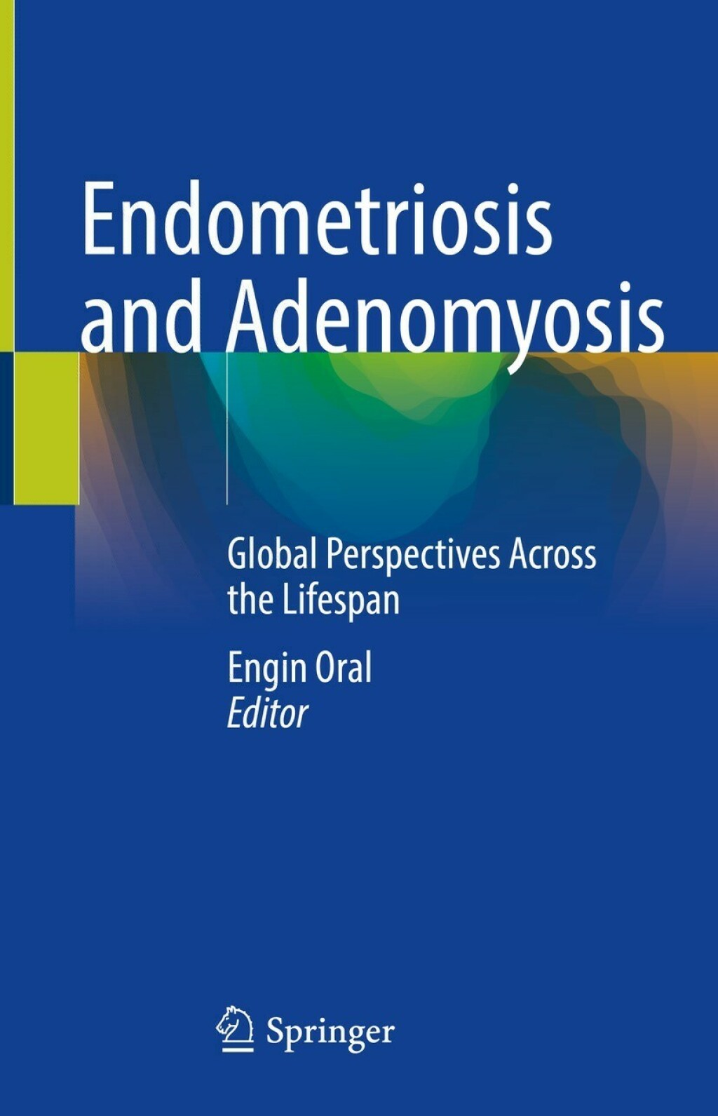Endometriosis and Adenomyosis Global Perspectives Across the Lifespan 